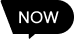 NOW